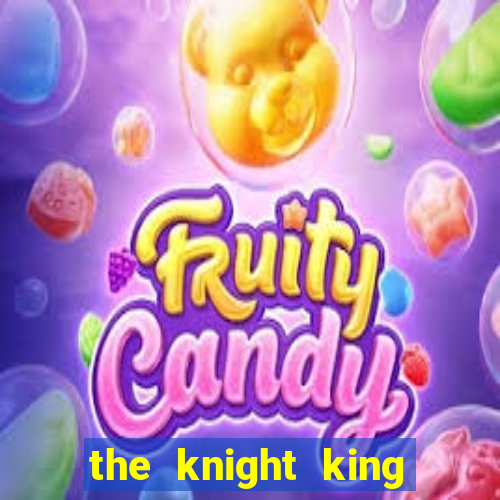 the knight king who returned with a god mangadex